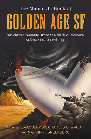 [Asimov's 'The Mammoth Book Of...' series 01] • The Mammoth Book of Golden Age SF